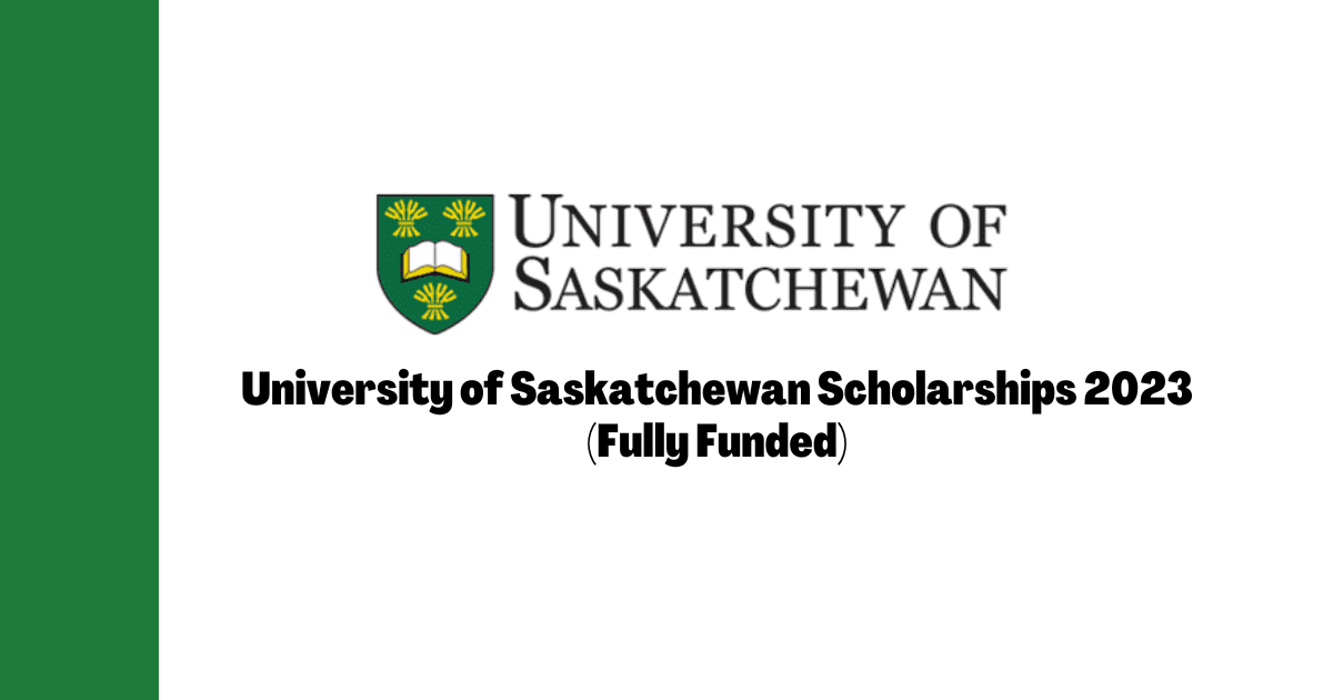 University of Saskatchewan Fully Funded Scholarships 2023