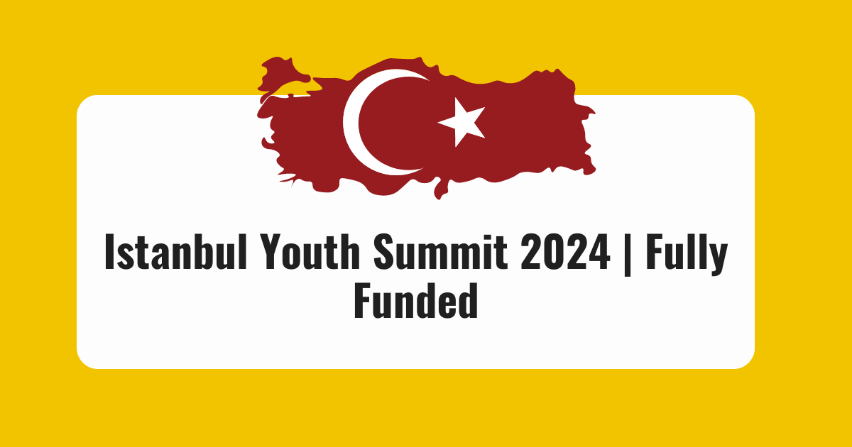 Istanbul Youth Summit 2024 Fully Funded