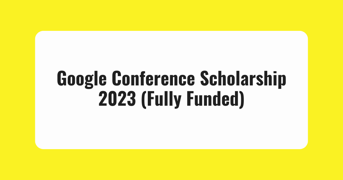 Google Conference Scholarship 2023
