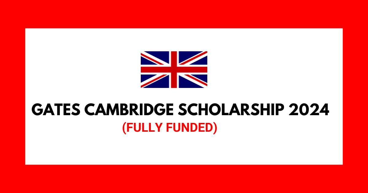 Gates Cambridge Scholarship 2024 (Fully Funded)