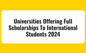 Full Scholarships To International Students 2024